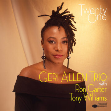Geri Allen Trio with Ron Carter & Tony Williams - Twenty One