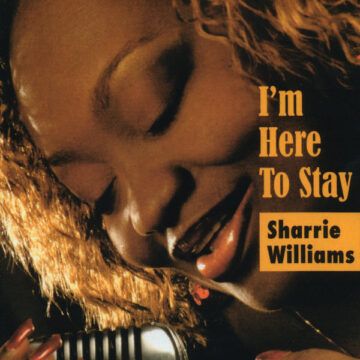 Sharrie Williams - I'm Here to Stay