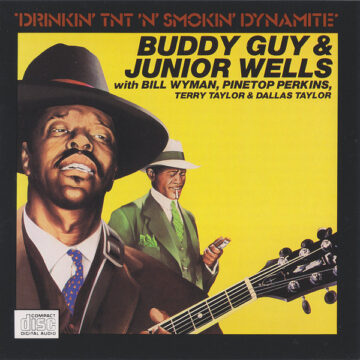 Buddy Guy & Junior Wells - Drinkin' TNT 'n' Smokin' Dynamite