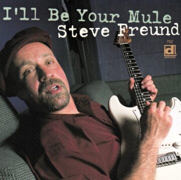 Steve Freund - I'll Be Your Mule