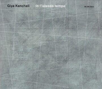 Giya Kancheli - In L'istesso Tempo