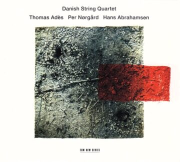 Danish String Quartet - Adès, Nørgård, Abrahamsen