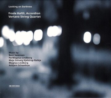 Frode Haltli / Vertavo String Quartet - Looking on Darkness