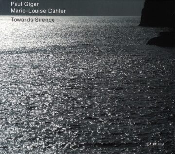 Paul Giger, Marie-Louise Dähler - Towards Silence
