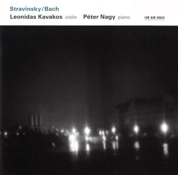 Leonidas Kavakos, Péter Nagy - Stravinsky / Bach