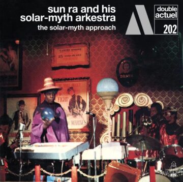Sun Ra and his Solar-Myth Arkestra - The Solar-Myth Approach
